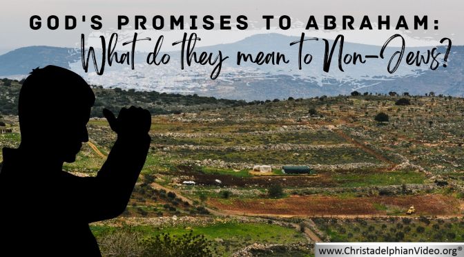 God's promises to Abraham: What do they mean to Non Jews?