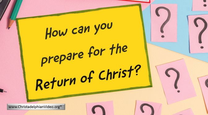 How Can You Prepare For the Return of Christ