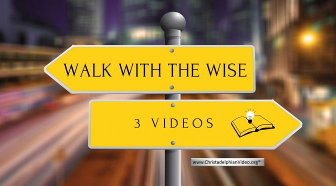 Walk with the Wise - 3 Videos