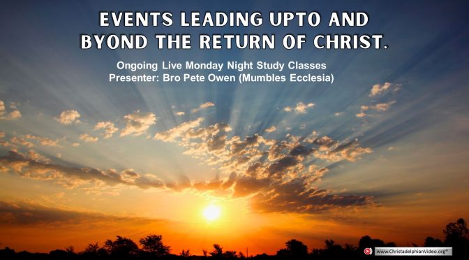 Events Leading upto and Beyond the Return Of Christ! (Ongoing Series)