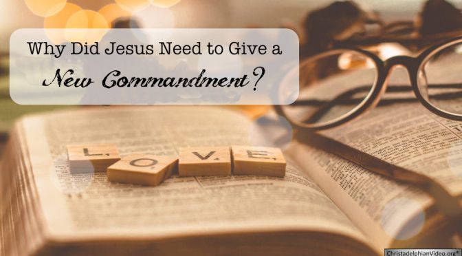 Why did Jesus need to give a new commandment?