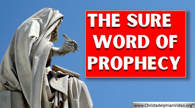 The Sure Word of Bible Prophecy!