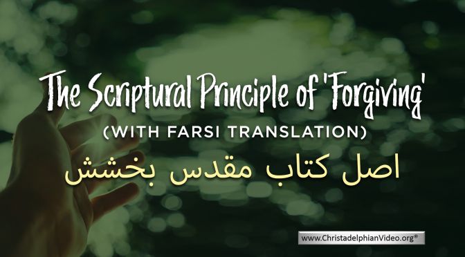 The Scriptural principle of 'Forgiving' With Farsi Translation.