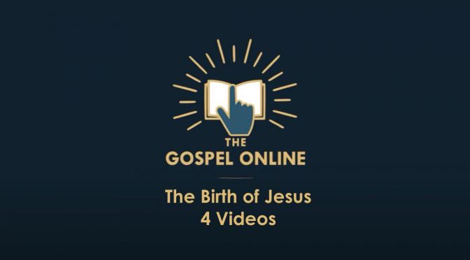 The Birth Of Jesus - 4 Videos (The Online Gospel)