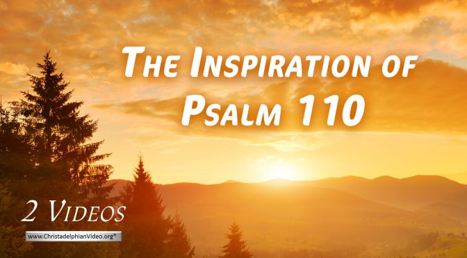 The Inspiration of Psalm 110 - 2 Videos