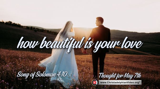 Thought for May 7th. "HOW BEAUTIFUL IS YOUR LOVE"