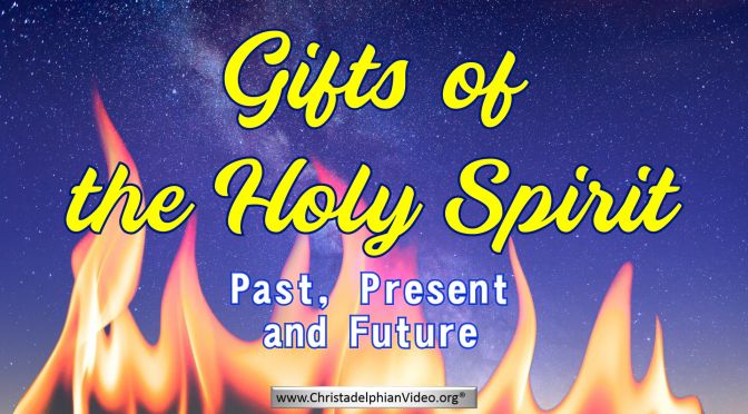 Gifts of the Holy Spirit Past, Present and future