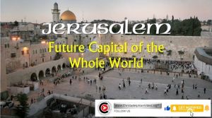 Jerusalem: Future Capital of the Whole World!