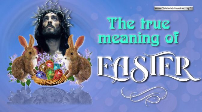 The True Meaning of Easter.