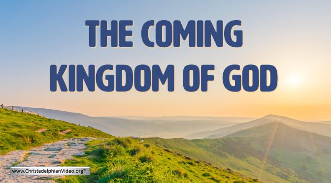 The coming Kingdom of God