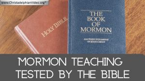 Mormon Teaching Tested by the Bible