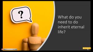What do you need to do to inherit eternal life?