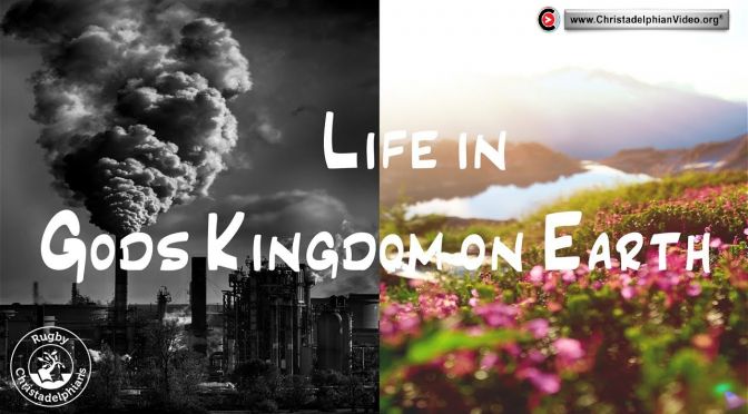 Life in God's Kingdom on Earth!