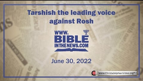 Bible In the News: Tarshish the leading voice against Rosh